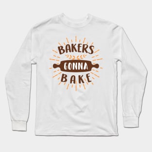 Bakers Gonna Bake Long Sleeve T-Shirt